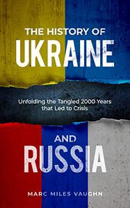 The History of Ukraine and Russia The Tangled History That Led to Crisis
