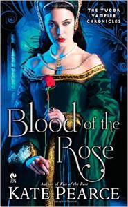 Blood of the Rose The Tudor Vampire Chronicles