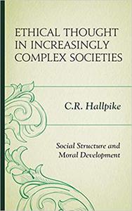 Ethical Thought in Increasingly Complex Societies Social Structure and Moral Development