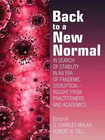 Back to a New Normal In Search of Stability in an Era of Pandemic Disruption – Insight from Practitioners and Academics