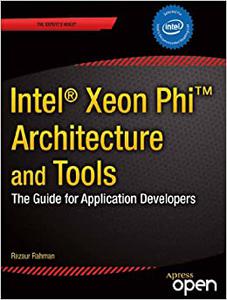 Intel Xeon Phi Coprocessor Architecture and Tools The Guide for Application Developers 