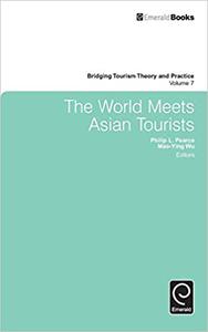 The World Meets Asian Tourists (Bridging Tourism Theory and Practice)