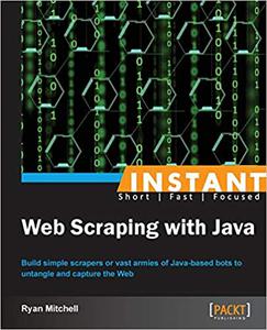 Instant Web Scraping with Java Build simple scrapers or vast armies of Java-based bots to untangle and capture the Web