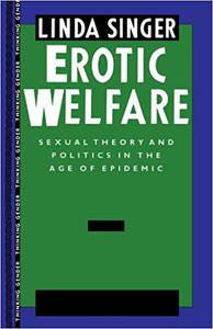 Erotic Welfare Sexual Theory and Politics in the Age of Epidemic