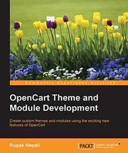 OpenCart Theme and Module Development Create custom themes and modules using the exciting new features of OpenCart 