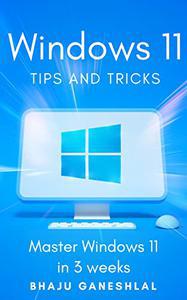 Windows 11 Tips and Tricks  Master Windows 11 in 3 Weeks