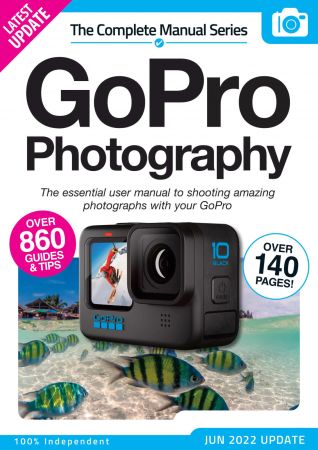 The Complete GoPro Photography Manual   14th Edition, 2022