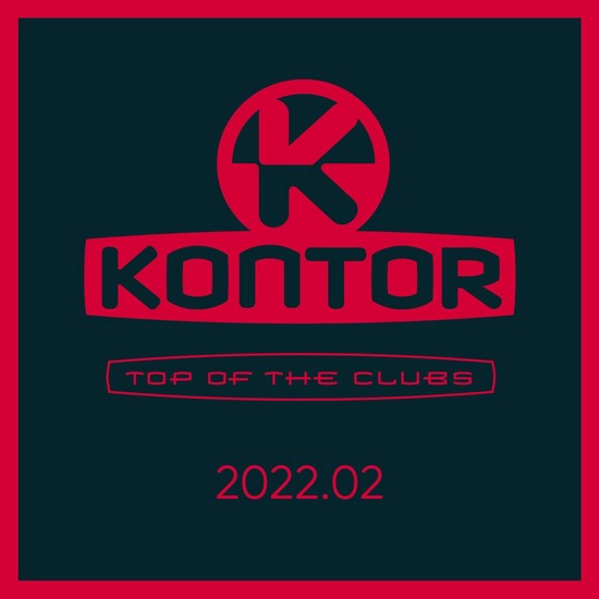 VA - Kontor Top Of The Clubs 2022.02