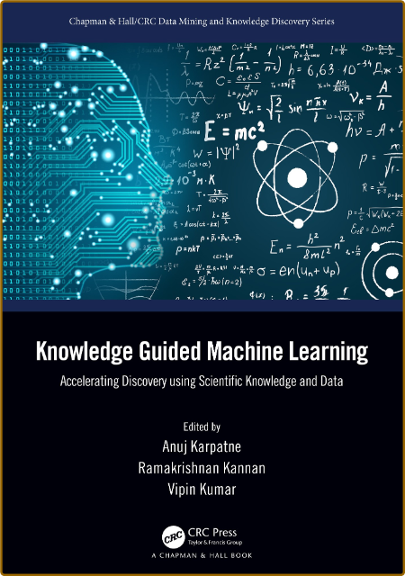 Karpatne A  Knowledge Guided Machine Learning   2022