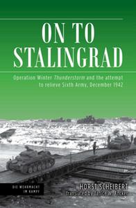On to Stalingrad  Operation Winter Thunderstorm and the Attempt to Relieve Sixth Army, December 1942