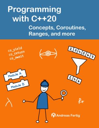 Programming with C++20 Concepts, Coroutines, Ranges, and more