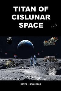 Titan of Cislunar Space