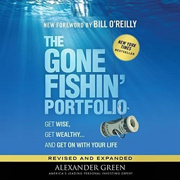The Gone Fishin' Portfolio, 2nd Edition Get Wise, Get Wealthy...and Get On with Your Life [Audiobook]