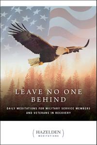 Leave No One Behind Daily Meditations for Military Service Members and Veterans in Recovery (Hazelden Meditations)