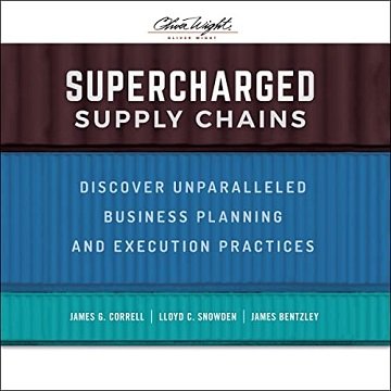 Supercharged Supply Chains Discover Unparalleled Business Planning and Execution Practices [Audiobook]