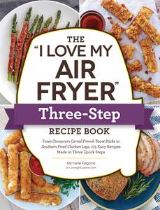 The I Love My Air Fryer Three-Step Recipe Book (I Love My)