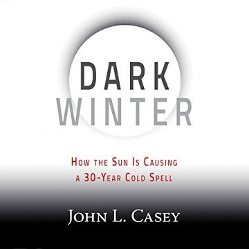 Dark Winter: How the Sun Is Causing a 30 Year Cold Spell [Audiobook]