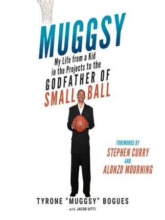 Muggsy: My Life from a Kid in the Projects to the Godfather of Small Ball [Audiobook]