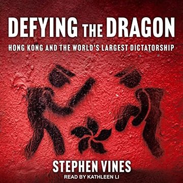 Defying the Dragon: Hong Kong and the World's Largest Dictatorship [Audiobook]
