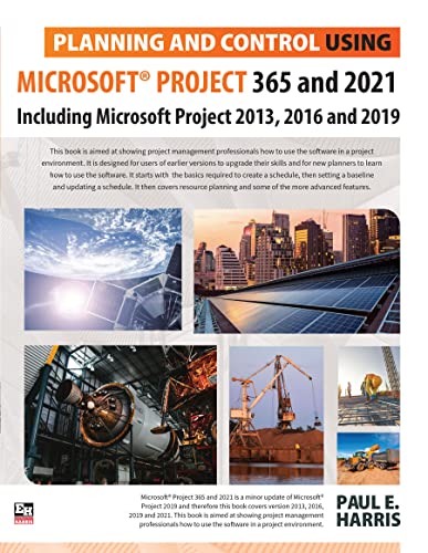 Planning and Control Using Microsoft Project 365 and 2021 Including 2019, 2016 and 2013