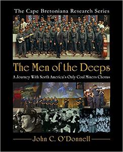 The Men of the Deeps A Journey With North America's Only Coal Miners Chorus