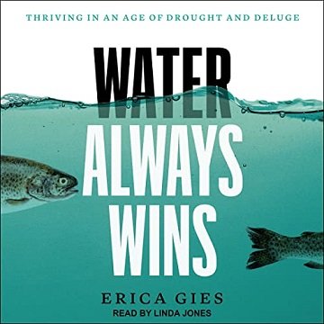 Water Always Wins: Thriving in an Age of Drought and Deluge [Audiobook]