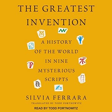 The Greatest Invention: A History of the World in Nine Mysterious Scripts [Audiobook]