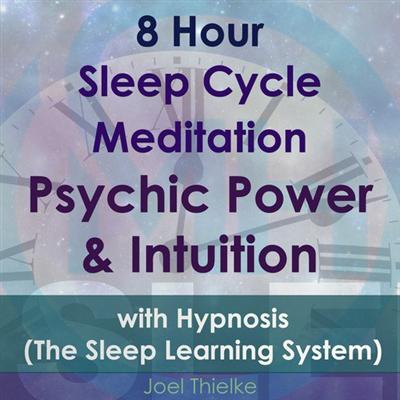 8 Hour Sleep Cycle Meditation   Psychic Power & Intuition with Hypnosis (The Sleep Learning System)