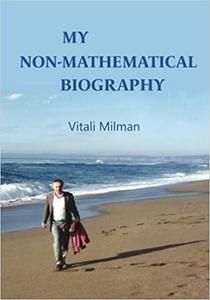 My (Non Mathematical) Biography A memoir of a scientist
