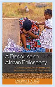 A Discourse on African Philosophy A New Perspective on Ubuntu and Transitional Justice in South Africa