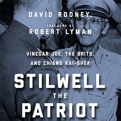 Stilwell the Patriot: Vinegar Joe, the Brits, and Chiang Kai Shek (Audiobook)