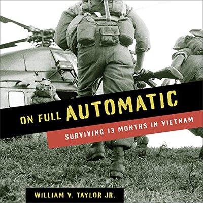 On Full Automatic: Surviving 13 Months in Vietnam (Audiobook)