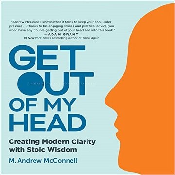 Get Out of My Head: Creating Modern Clarity with Stoic Wisdom [Audiobook]