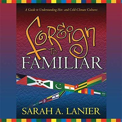 Foreign to Familiar: A Guide to Understanding Hot   and Cold   Climate Cultures