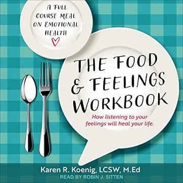 The Food and Feelings Workbook: A Full Course Meal on Emotional Health [Audiobook]