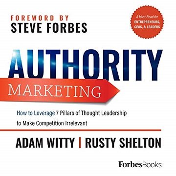 Authority Marketing How to Leverage 7 Pillars of Thought Leadership to Make Competition Irrelevant [Audiobook]