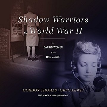 Shadow Warriors of World War II: The Daring Women of the OSS and SOE [Audiobook]
