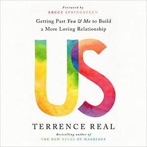 Us: Getting Past You and Me to Build a More Loving Relationship [Audiobook]
