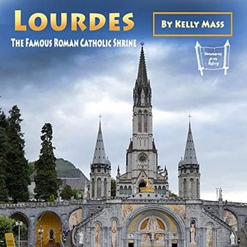 Lourdes: The Famous Roman Catholic Shrine [Audiobook]