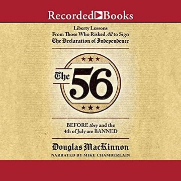 The 56: Liberty Lessons from Those Who Risked All to Sign the Declaration of Independence [Audiobook]