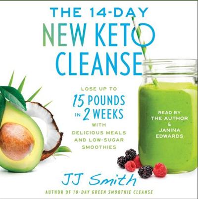 The 14 Day New Keto Cleanse: Lose Up to 15 Pounds in 2 Weeks with Delicious Meals and Low Sugar Smoothies [Audiobook]