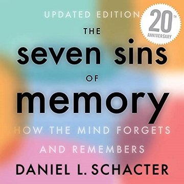 The Seven Sins of Memory: How the Mind Forgets and Remembers [Audiobook]