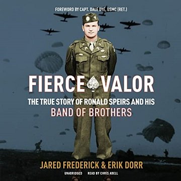 Fierce Valor: The True Story of Ronald Speirs and His Band of Brothers [Audiobook]