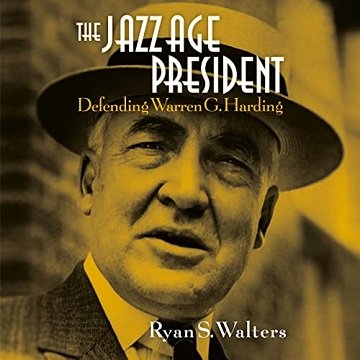 The Jazz Age President: Defending Warren G. Harding [Audiobook]