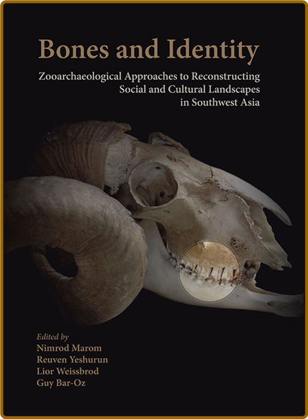 Bones and Identity - Zooarchaeological Approaches to Reconstructing Social and Cu...