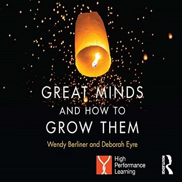 Great Minds and How to Grow Them: High Performance Learning [Audiobook]