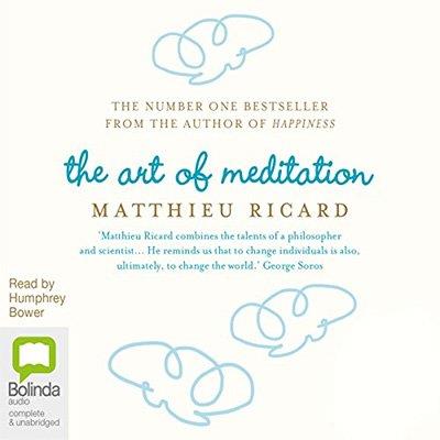 The Art Of Meditation by Matthieu Ricard (Audiobook)