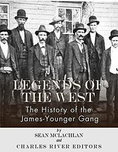 Legends of the West The History of the James-Younger Gang