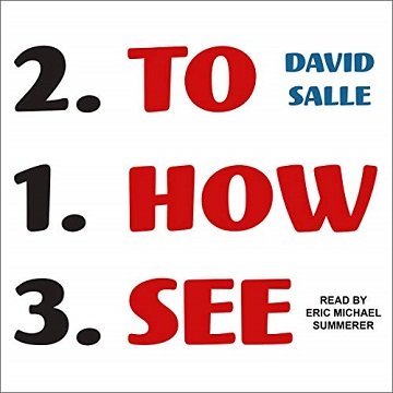 How to See: Looking, Talking, and Thinking About Art [Audiobook]