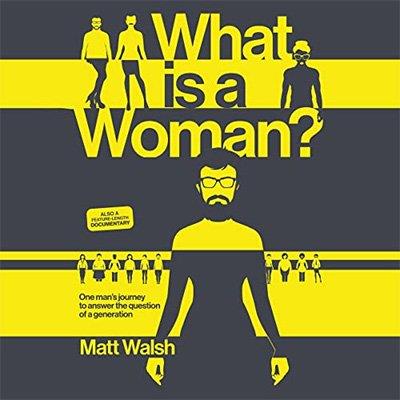 What Is a Woman One Man’s Journey to Answer the Question of a Generation (Audiobook)